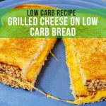 Low Carb Recipe - Grilled Cheese on Low Carb Bread